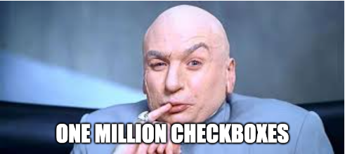 Dr. Evil saying 'One million checkboxes' — every box on the page has been checked.